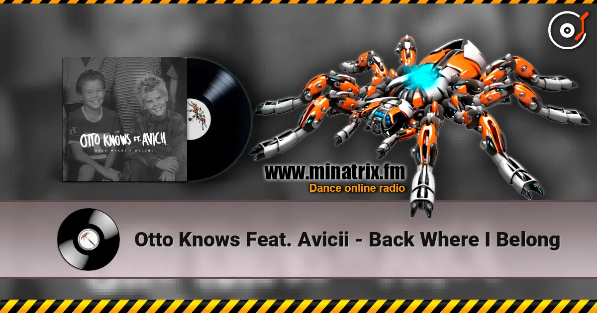 Otto Knows Feat. Avicii - Back Where I Belong écouter en ligne en haute qualité | Minatrix.FM