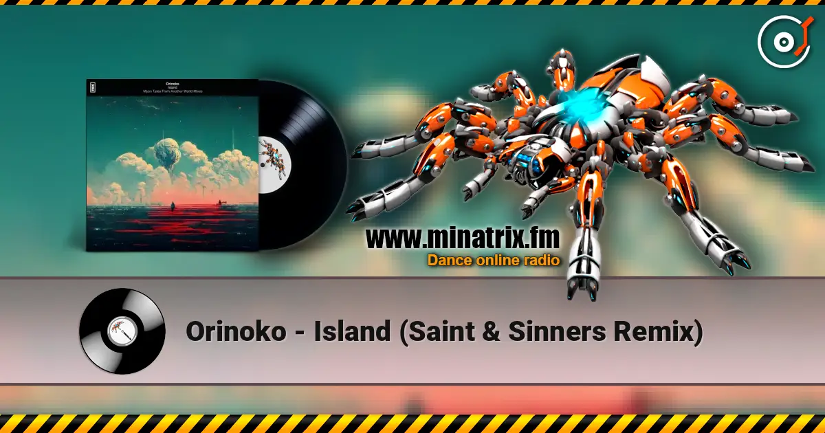 Orinoko - Island (Saint & Sinners Remix) écouter en ligne en haute qualité | Minatrix.FM