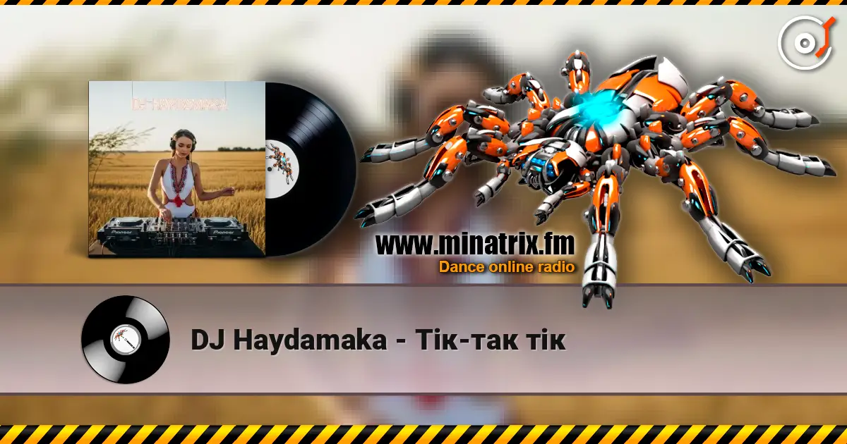 DJ Haydamaka - Тік-так тік écouter en ligne en haute qualité | Minatrix.FM