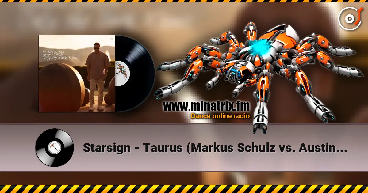 Starsign - Taurus (Markus Schulz vs. Austin Leeds Remix) écouter en ligne en haute qualité | Minatrix.FM