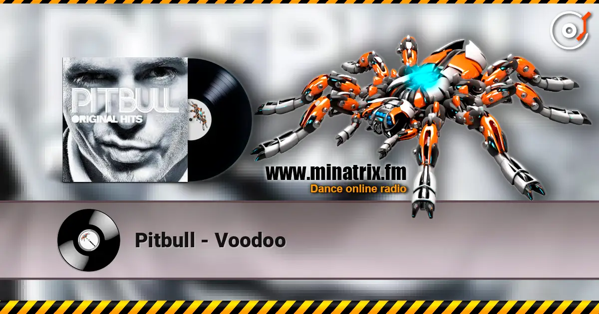 Pitbull - Voodoo écouter en ligne en haute qualité | Minatrix.FM