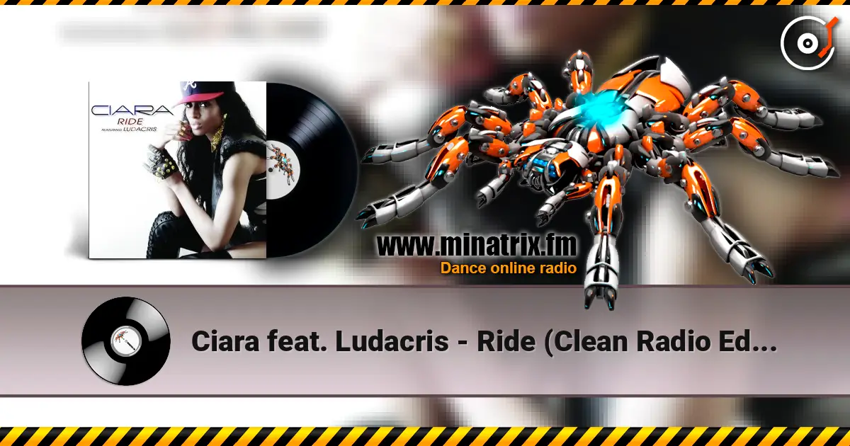 Ciara feat. Ludacris - Ride (Clean Radio Edit) écouter en ligne en haute qualité | Minatrix.FM