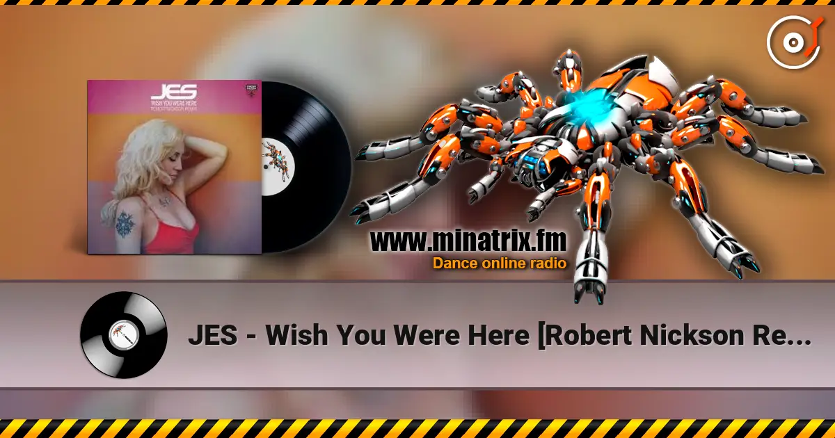 JES - Wish You Were Here [Robert Nickson Remix] écouter en ligne en haute qualité | Minatrix.FM