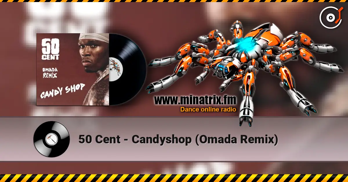 50 Cent - Candyshop (Omada Remix) écouter en ligne en haute qualité | Minatrix.FM