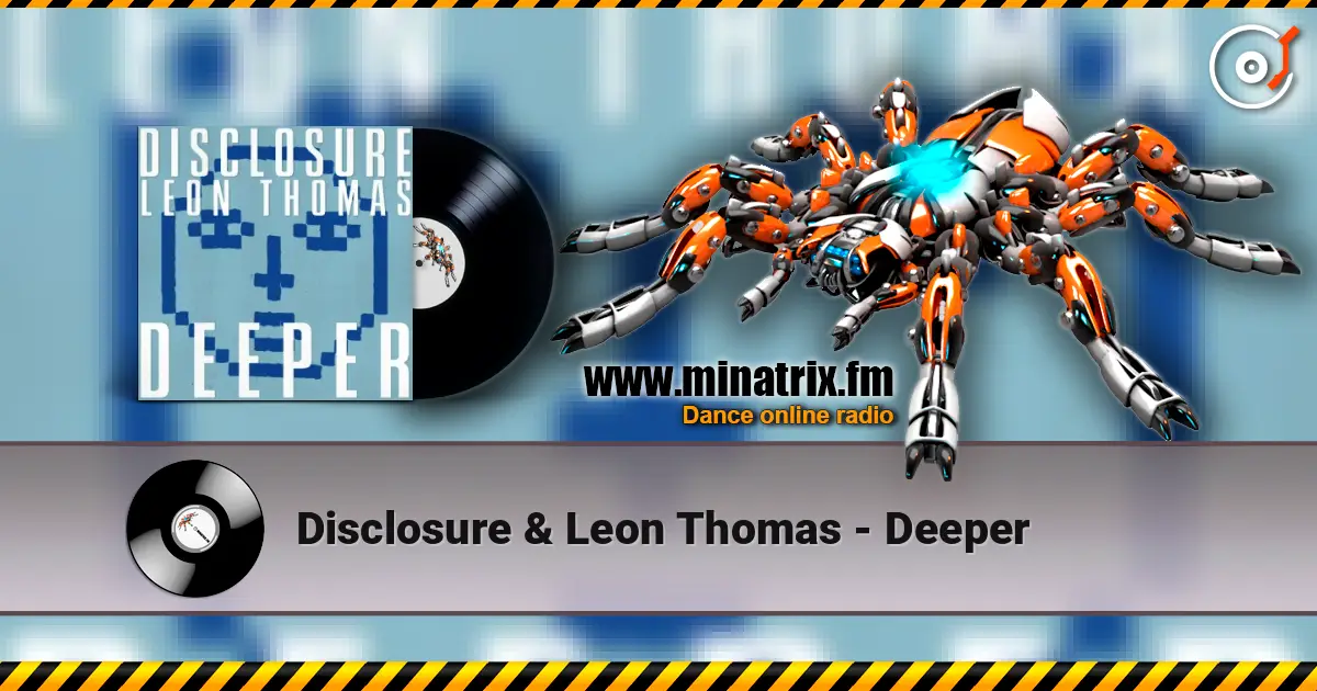 Disclosure & Leon Thomas - Deeper écouter en ligne en haute qualité | Minatrix.FM