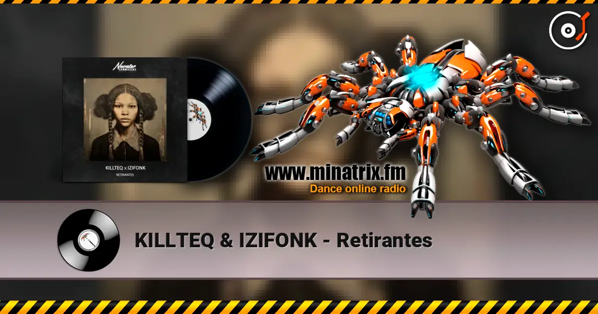 KILLTEQ & IZIFONK - Retirantes écouter en ligne en haute qualité | Minatrix.FM