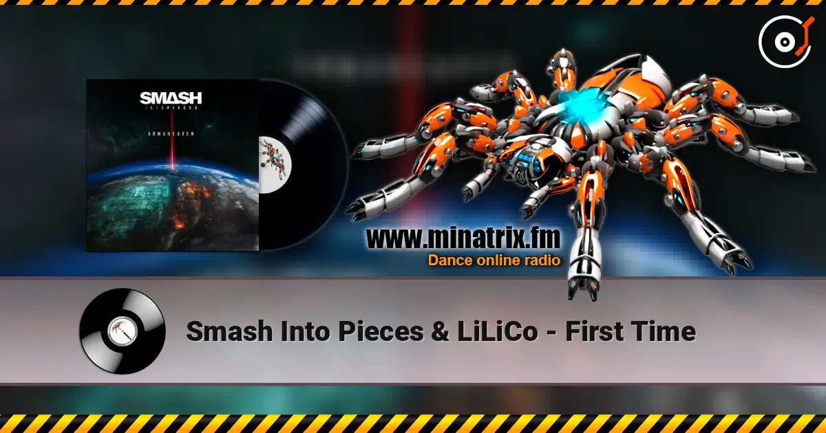 Smash Into Pieces & LiLiCo - First Time écouter en ligne en haute qualité | Minatrix.FM