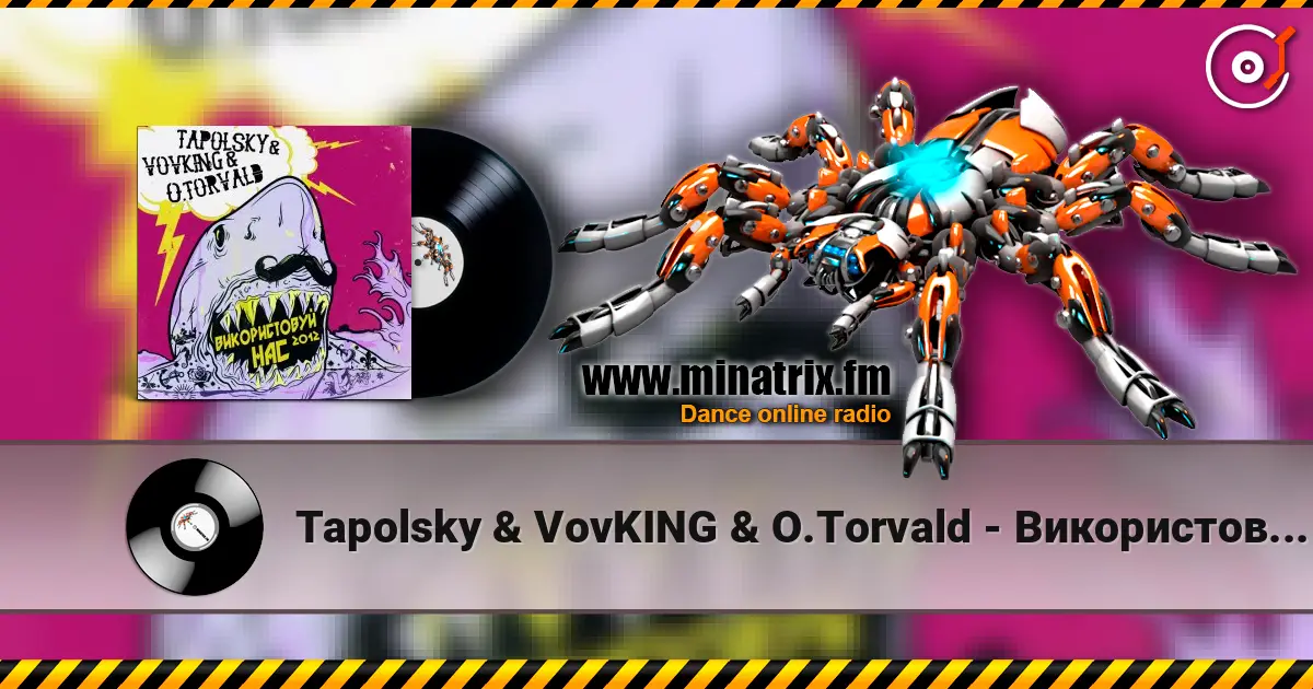 Tapolsky & VovKING & O.Torvald - Використовуй нас écouter en ligne en haute qualité | Minatrix.FM