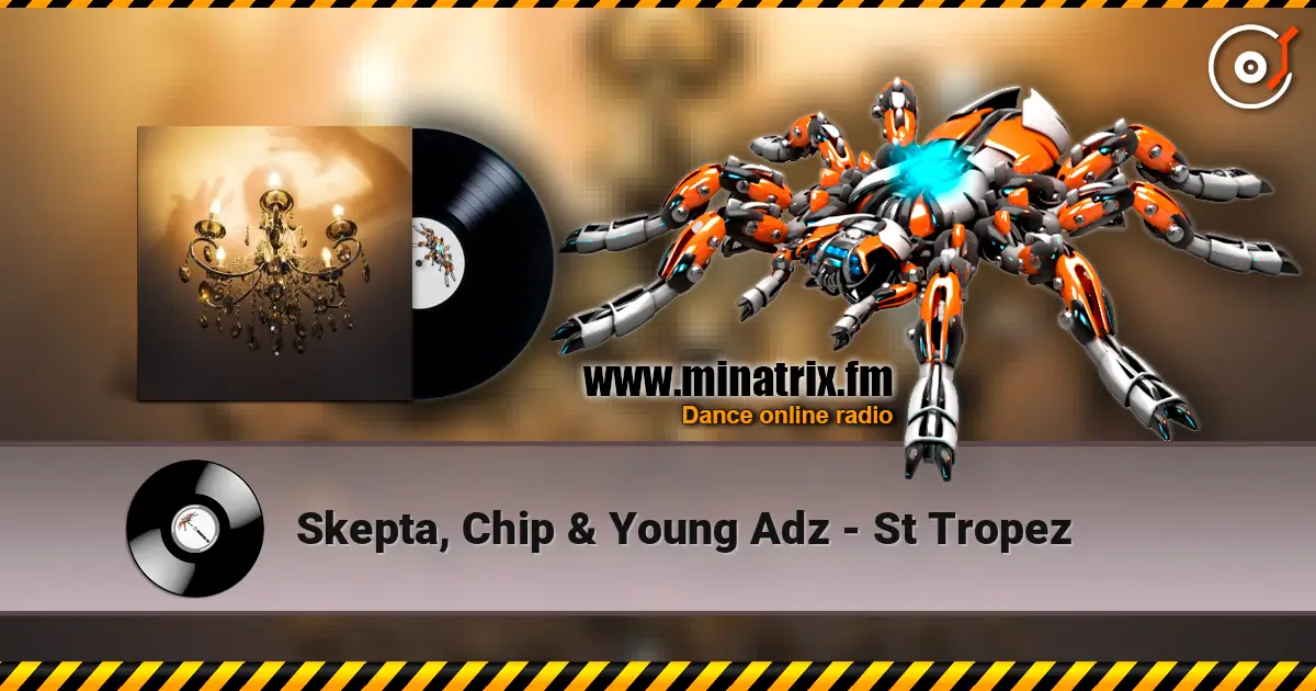 Skepta, Chip & Young Adz - St Tropez écouter en ligne en haute qualité | Minatrix.FM