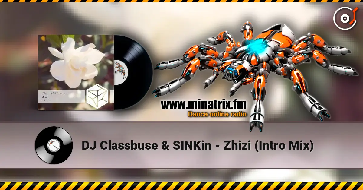 DJ Classbuse & SINKin - Zhizi (Intro Mix) écouter en ligne en haute qualité | Minatrix.FM