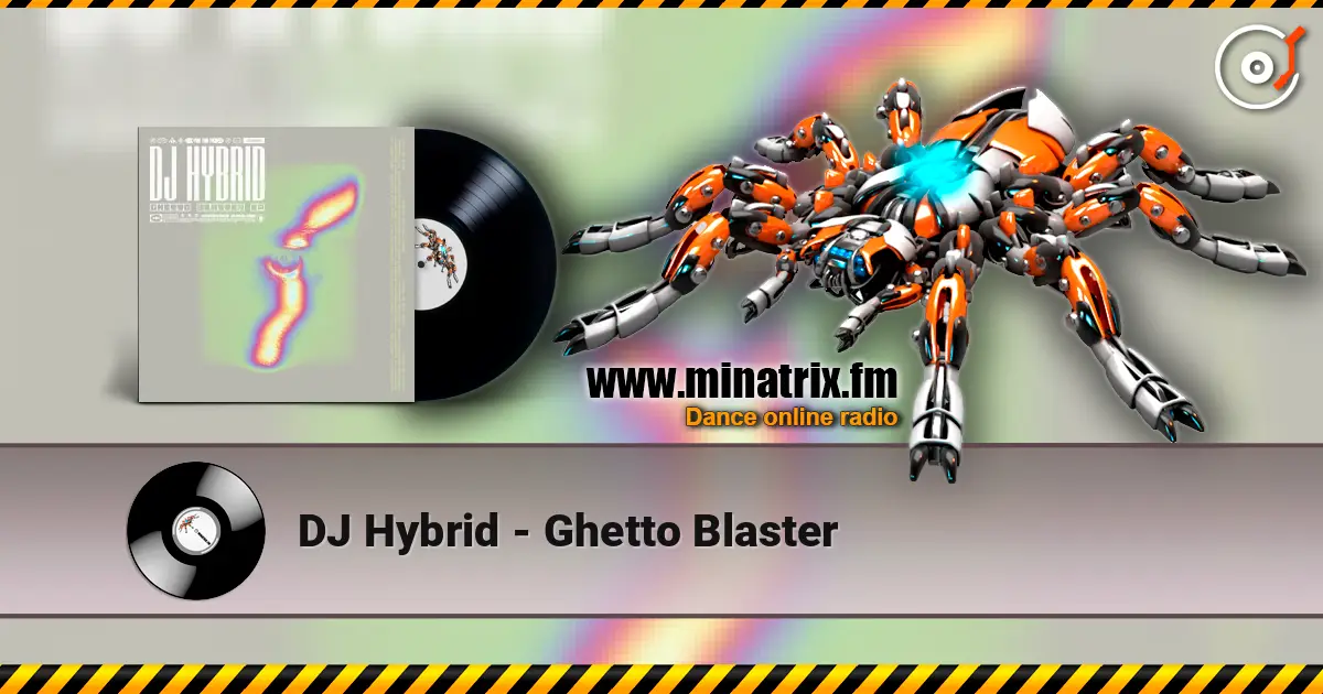 DJ Hybrid - Ghetto Blaster écouter en ligne en haute qualité | Minatrix.FM