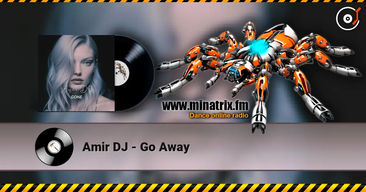 Amir DJ - Go Away écouter en ligne en haute qualité | Minatrix.FM