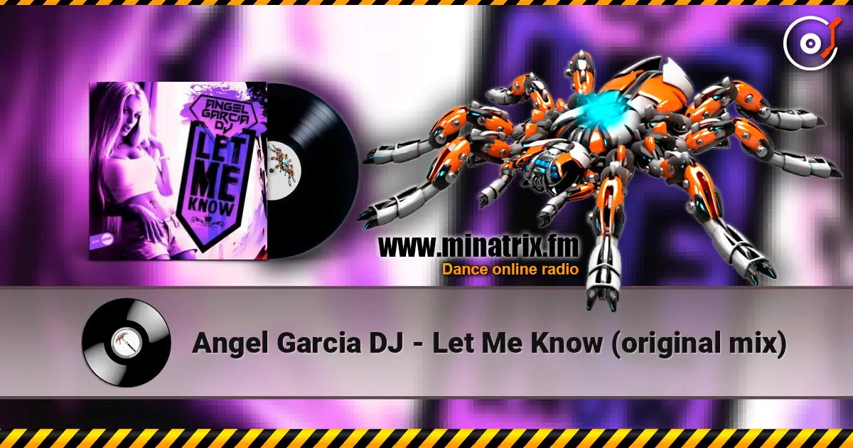 Angel Garcia DJ - Let Me Know (original mix) écouter en ligne en haute qualité | Minatrix.FM