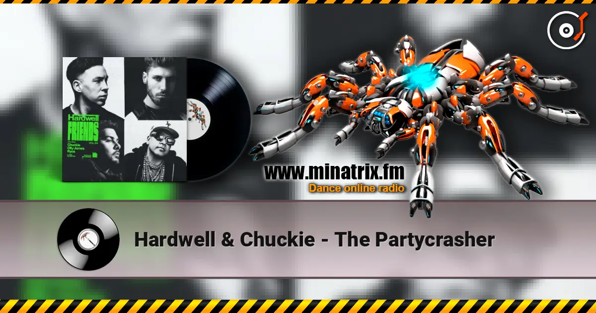 Hardwell & Chuckie - The Partycrasher écouter en ligne en haute qualité | Minatrix.FM