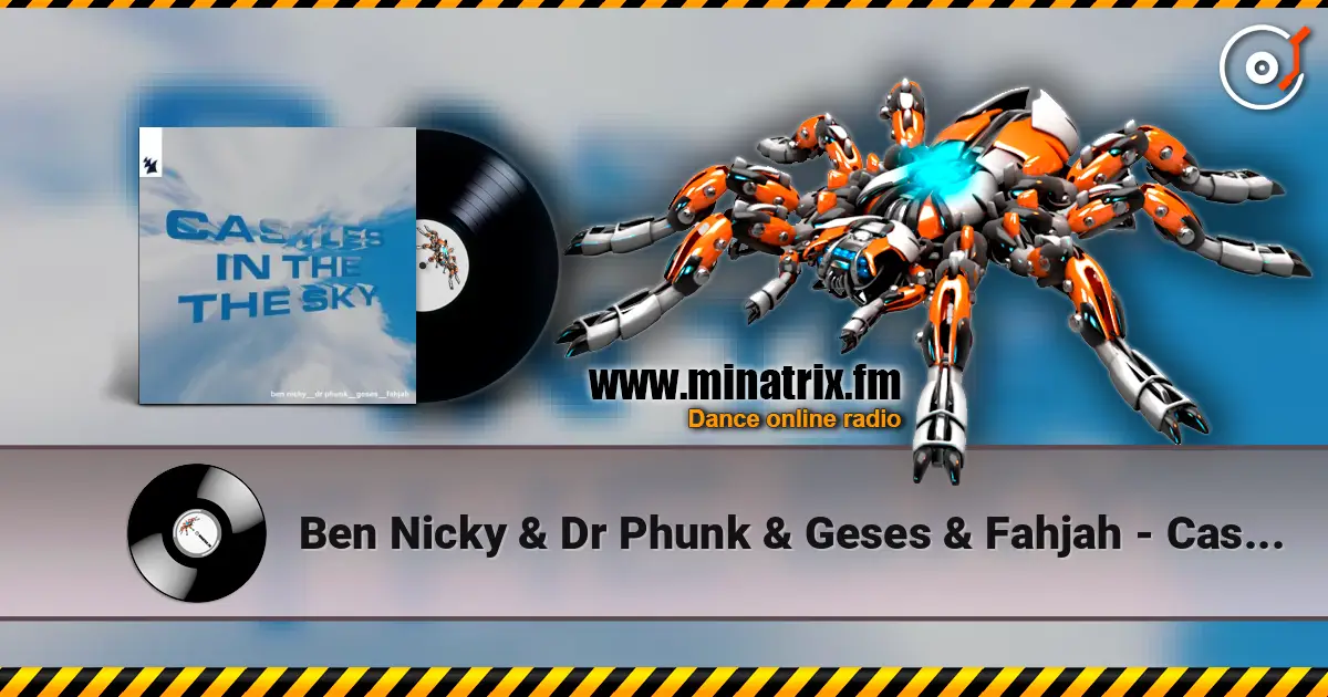 Ben Nicky & Dr Phunk & Geses & Fahjah - Castles In The Sky écouter en ligne en haute qualité | Minatrix.FM