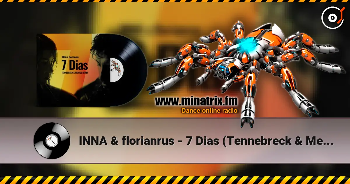 INNA & florianrus - 7 Dias (Tennebreck & Mentol Remix) écouter en ligne en haute qualité | Minatrix.FM