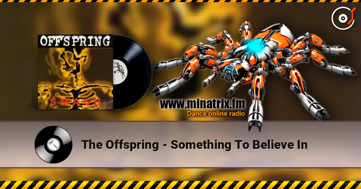 The Offspring - Something To Believe In écouter en ligne en haute qualité | Minatrix.FM