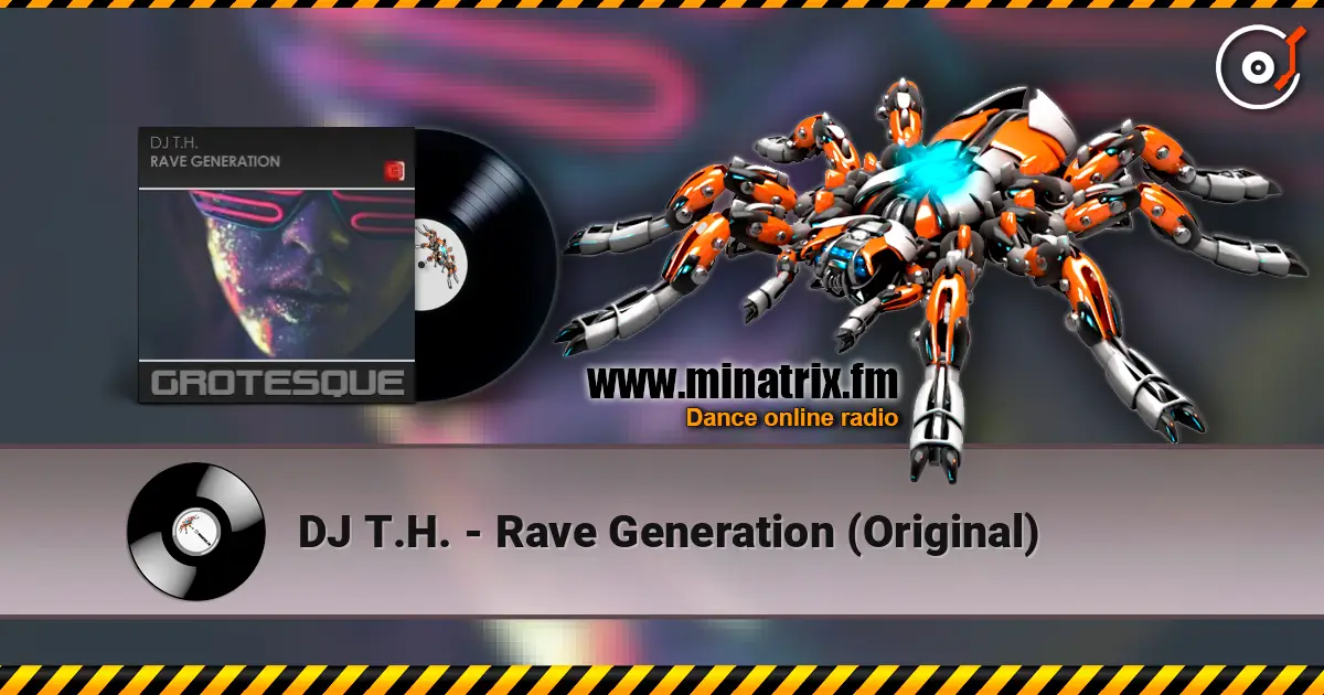 DJ T.H. - Rave Generation (Original) écouter en ligne en haute qualité | Minatrix.FM
