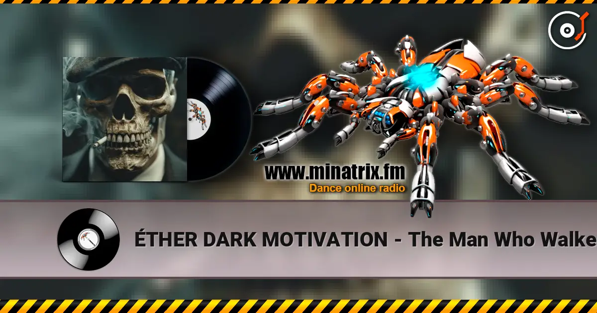 ÉTHER DARK MOTIVATION - The Man Who Walked With Shadows écouter en ligne en haute qualité | Minatrix.FM