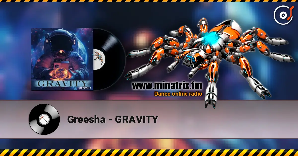 Greesha - GRAVITY écouter en ligne en haute qualité | Minatrix.FM
