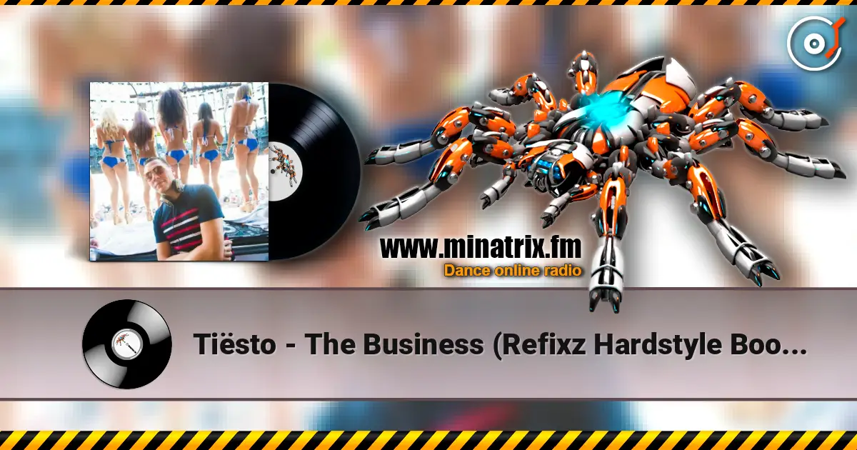 Tiësto - The Business (Refixz Hardstyle Bootleg) écouter en ligne en haute qualité | Minatrix.FM