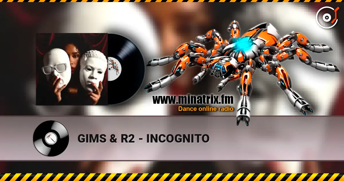 GIMS & R2 - INCOGNITO écouter en ligne en haute qualité | Minatrix.FM