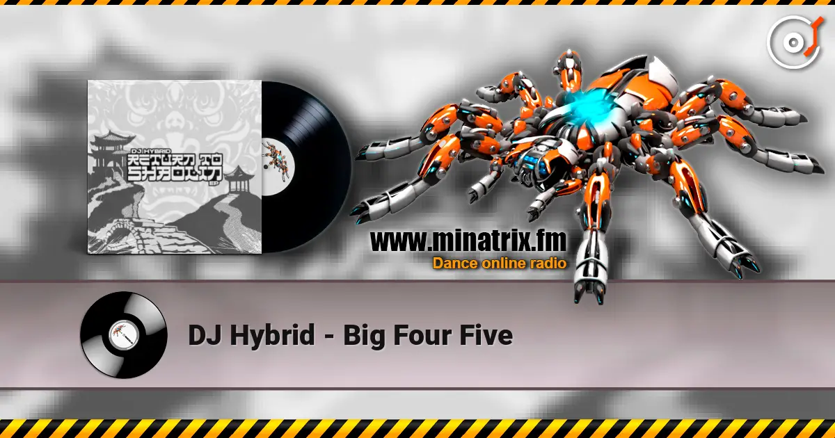 DJ Hybrid - Big Four Five écouter en ligne en haute qualité | Minatrix.FM