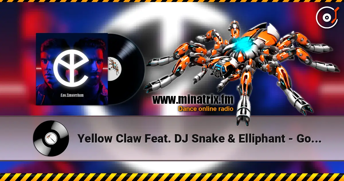 Yellow Claw Feat. DJ Snake & Elliphant - Good Day écouter en ligne en haute qualité | Minatrix.FM