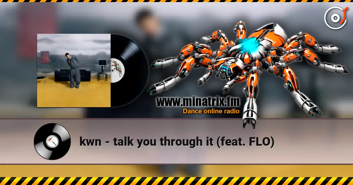 kwn - talk you through it (feat. FLO) écouter en ligne en haute qualité | Minatrix.FM