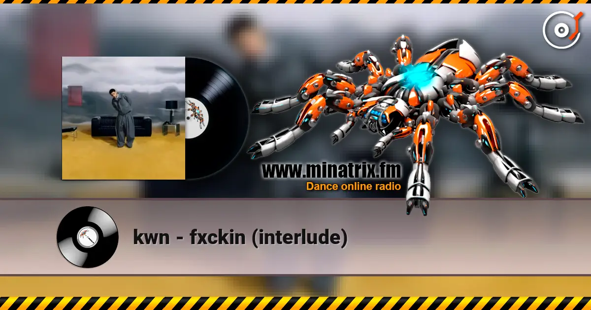 kwn - fxckin (interlude) écouter en ligne en haute qualité | Minatrix.FM