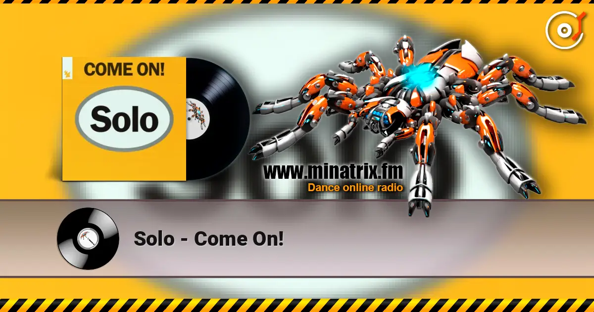 Solo - Come On! écouter en ligne en haute qualité | Minatrix.FM