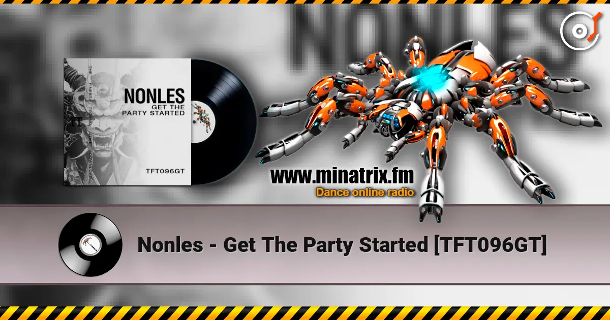 Nonles - Get The Party Started [TFT096GT] écouter en ligne en haute qualité | Minatrix.FM