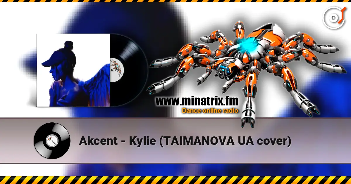 Akcent - Kylie (TAIMANOVA UA cover) écouter en ligne en haute qualité | Minatrix.FM