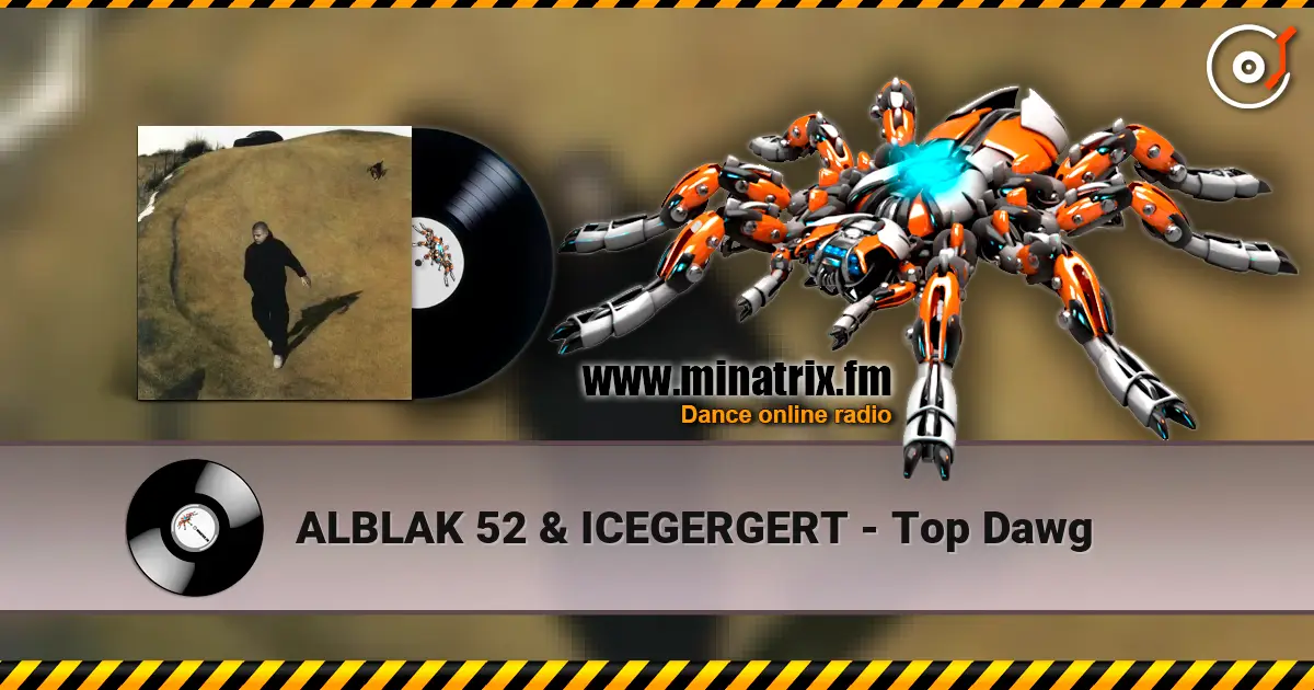 ALBLAK 52 & ICEGERGERT - Top Dawg écouter en ligne en haute qualité | Minatrix.FM
