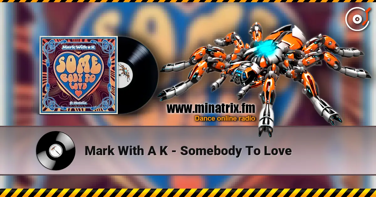 Mark With A K - Somebody To Love écouter en ligne en haute qualité | Minatrix.FM