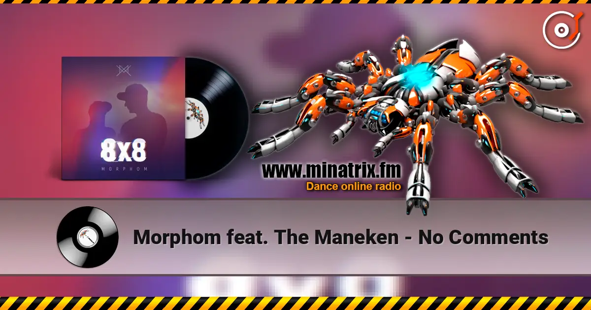 Morphom feat. The Maneken - No Comments écouter en ligne en haute qualité | Minatrix.FM