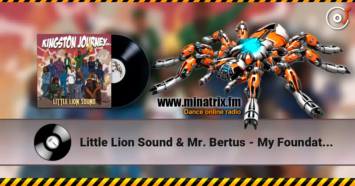 Little Lion Sound & Mr. Bertus - My Foundation écouter en ligne en haute qualité | Minatrix.FM