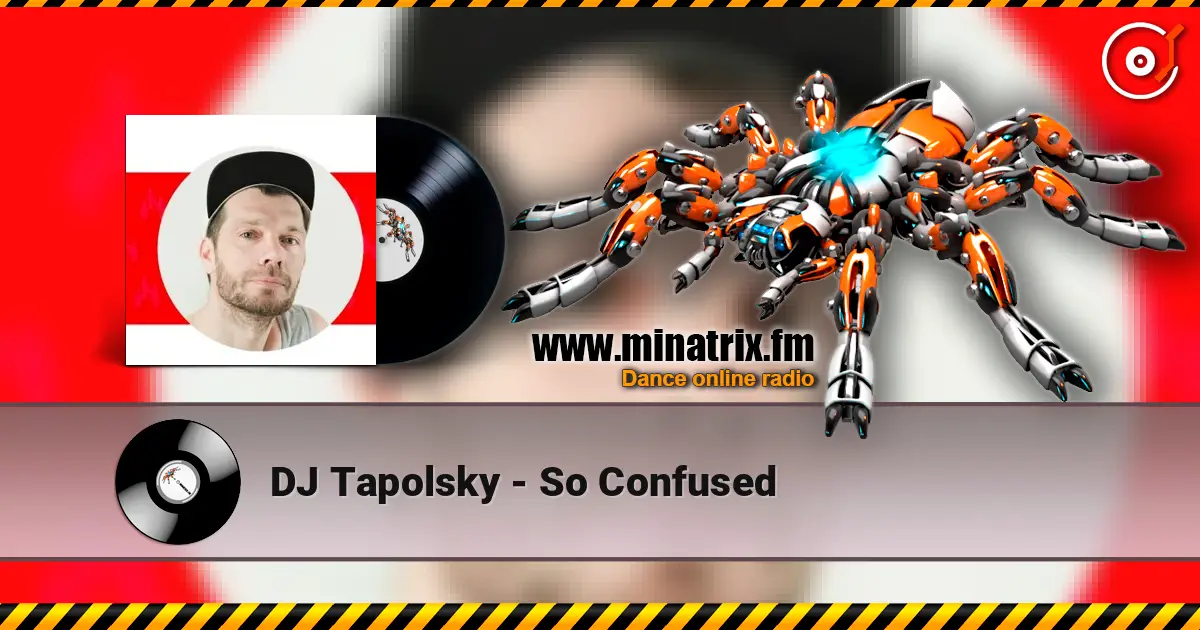 DJ Tapolsky - So Confused écouter en ligne en haute qualité | Minatrix.FM