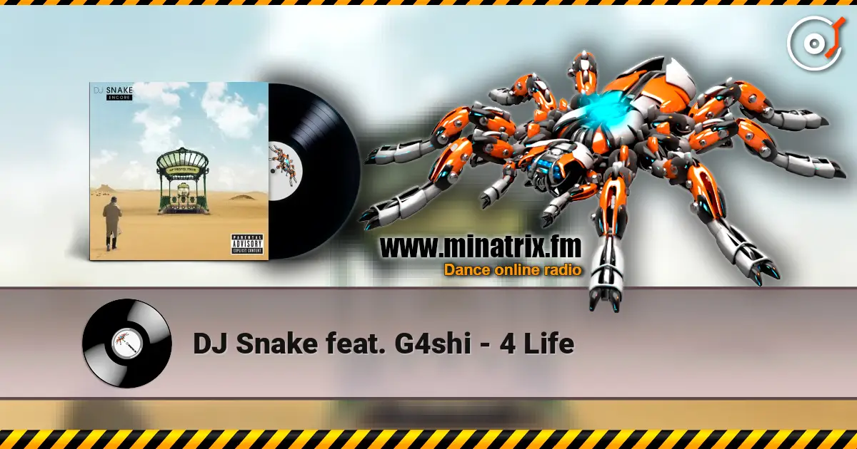 DJ Snake feat. G4shi - 4 Life écouter en ligne en haute qualité | Minatrix.FM