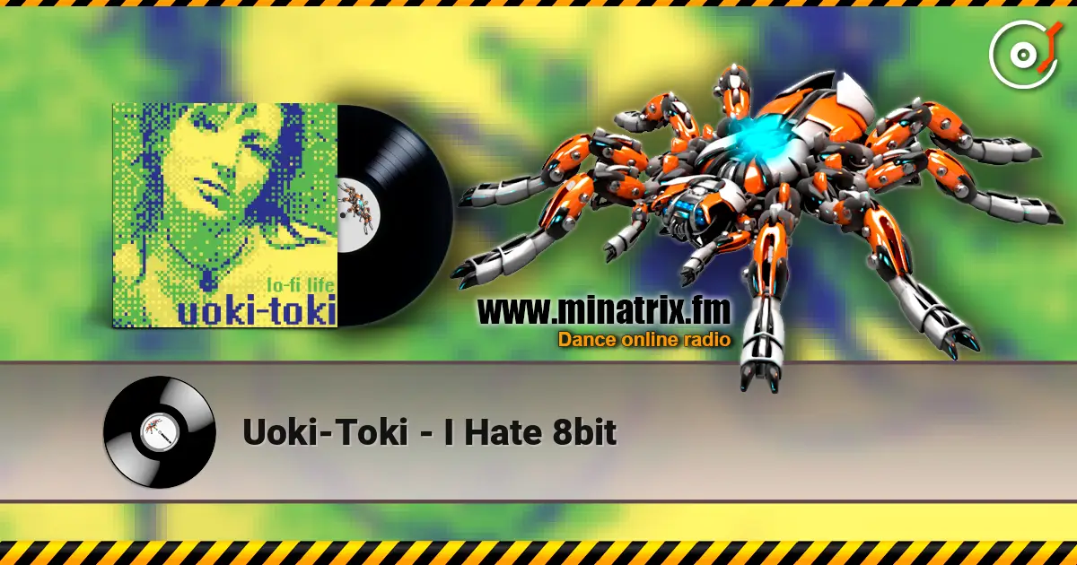 Uoki-Toki - I Hate 8bit écouter en ligne en haute qualité | Minatrix.FM