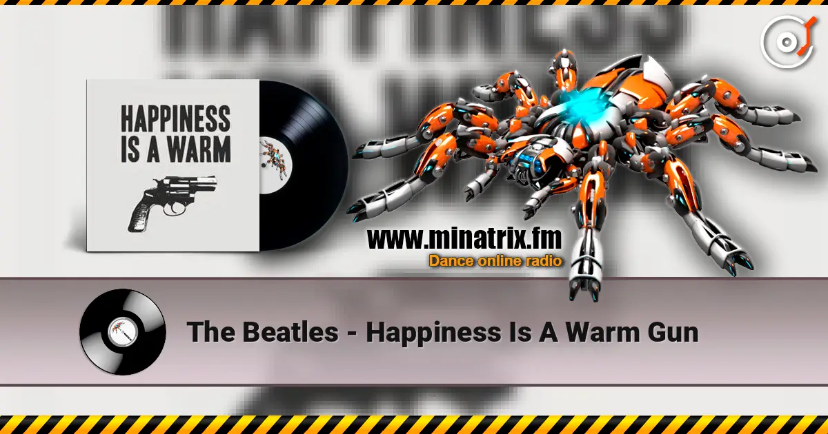 The Beatles - Happiness Is A Warm Gun écouter en ligne en haute qualité | Minatrix.FM