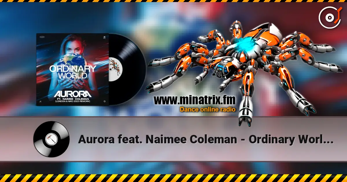 Aurora feat. Naimee Coleman - Ordinary World (Floorfilla Remix) écouter en ligne en haute qualité | Minatrix.FM