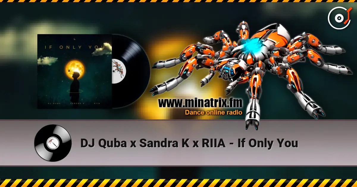 DJ Quba x Sandra K x RIIA - If Only You écouter en ligne en haute qualité | Minatrix.FM