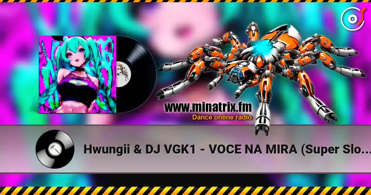 Hwungii & DJ VGK1 - VOCE NA MIRA (Super Slowed) écouter en ligne en haute qualité | Minatrix.FM