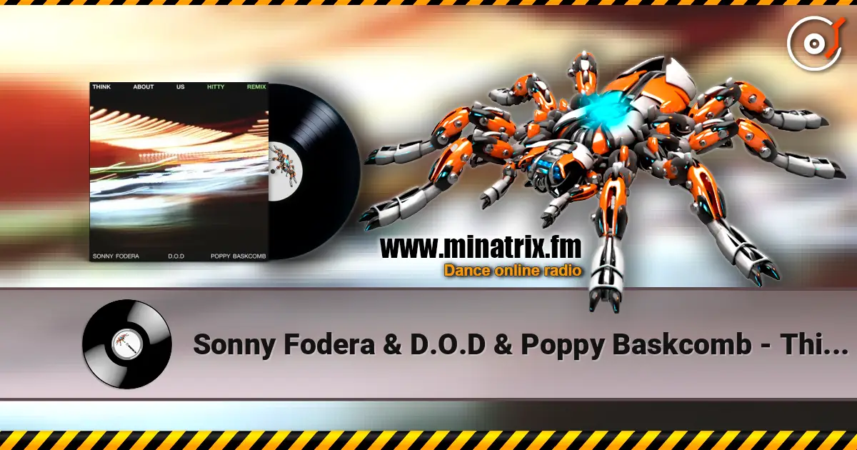 Sonny Fodera & D.O.D & Poppy Baskcomb - Think About Us (Hitty Remix) écouter en ligne en haute qualité | Minatrix.FM