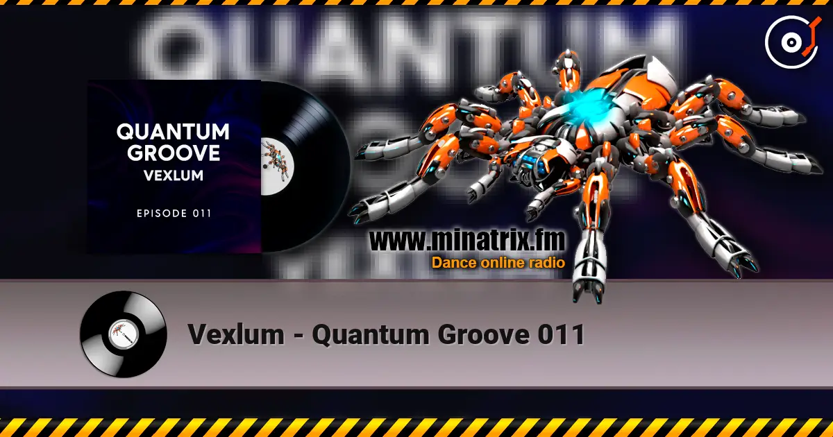 Vexlum - Quantum Groove 011 écouter en ligne en haute qualité | Minatrix.FM