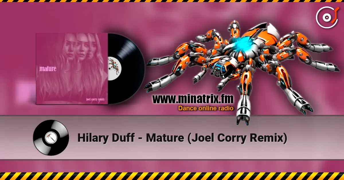 Hilary Duff - Mature (Joel Corry Remix) écouter en ligne en haute qualité | Minatrix.FM