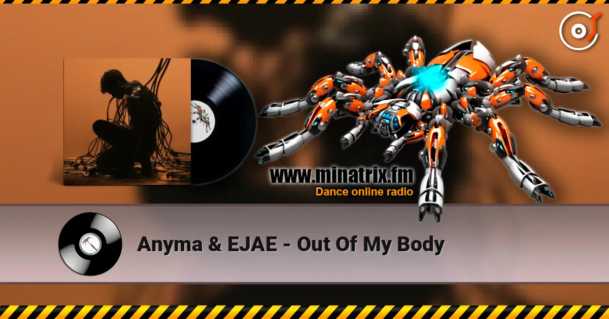 Anyma & EJAE - Out Of My Body écouter en ligne en haute qualité | Minatrix.FM