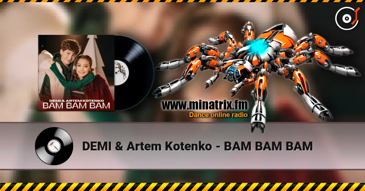 DEMI & Artem Kotenko - BAM BAM BAM écouter en ligne en haute qualité | Minatrix.FM