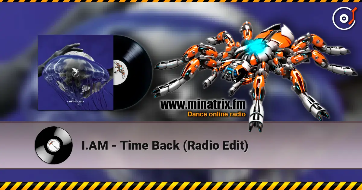I.AM - Time Back (Radio Edit) écouter en ligne en haute qualité | Minatrix.FM